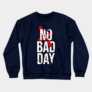 No Bad Day Crewneck Sweatshirt
